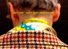 Hot Chip Don't Deny Your Heart