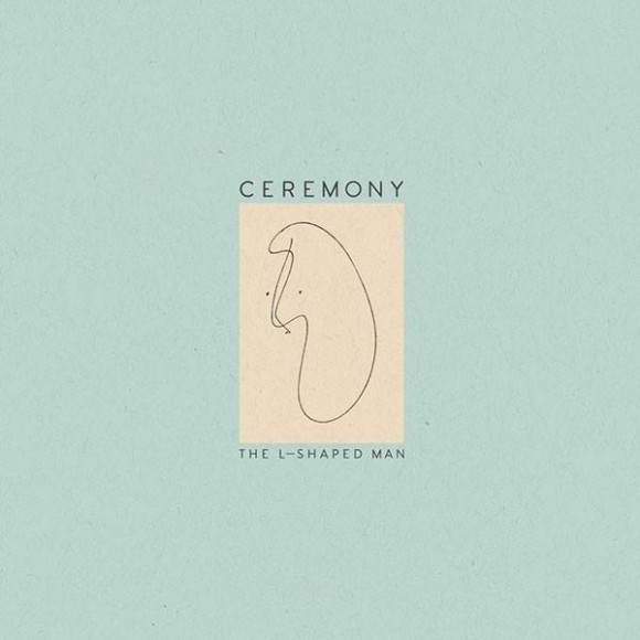 CEREMONY The L-Shaped Man