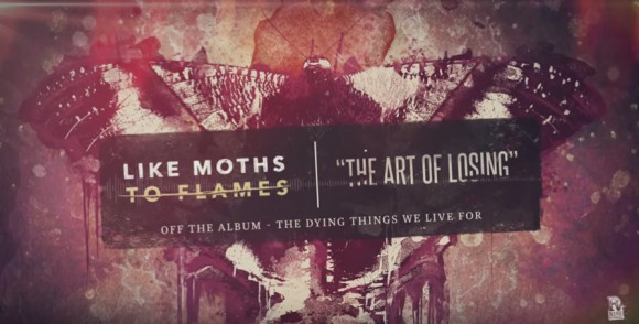 LIKE MOTHS TO FLAMES THE ART OF LOSING NEW SONG