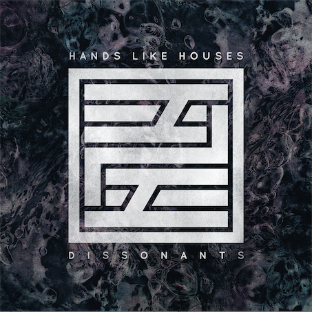 HANDS LIKE HOUSES DISSONANTS