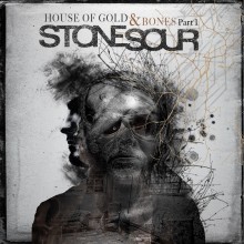 46. Stone Sour - House of Gold & Bones Pt. 1