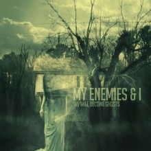 54. My Enemies & I - We Will Become Ghosts EP